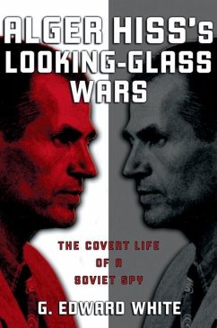 Alger Hiss's Looking-Glass Wars - White, G Edward