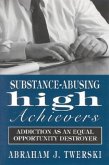 Substance-Abusing High Achievers: Addiction as an Equal Opportunity Destroyer