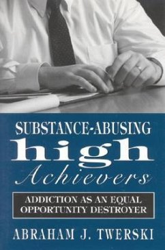 Substance-Abusing High Achievers - Twerski, Abraham