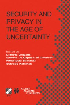 Security and Privacy in the Age of Uncertainty - Gritzalis, Dimitris / de Capitani di Vimercati, Sabrina / Samarati, Pierangela / Katsikas, Sokratis (Hgg.)