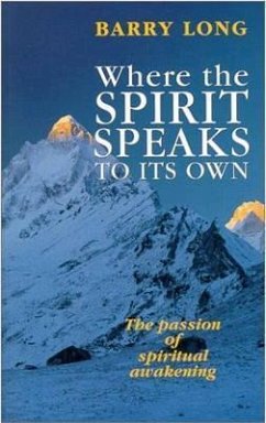 Where the Spirit Speaks to Its Own: The Passion of Spiritual Awakening - Long, Barry