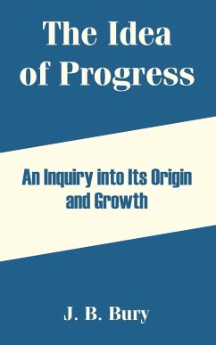The Idea of Progress - Bury, J. B.