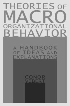 Theories of Macro-Organizational Behavior: A Handbook of Ideas and Explanations - Vibert, Conor