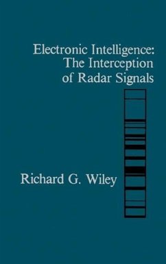 Electronic Intelligence: The Interception of Radar Signals - Wiley, Richard G.