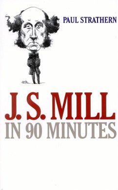 J.S. Mill in 90 Minutes - Strathern, Paul