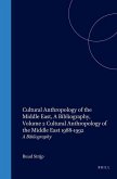 Cultural Anthropology of the Middle East, a Bibliography, Volume 2 Cultural Anthropology of the Middle East 1988-1992: A Bibliography
