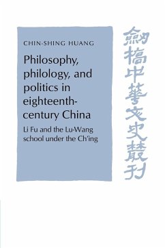 Philosophy, Philology, and Politics in Eighteenth-Century China - Huang, Chin-Shing