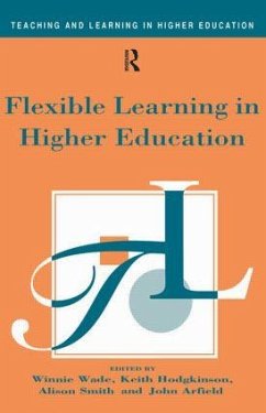 Flexible Learning in Higher Education - Arfield, John / Hodgkinson, Keith / Smith, Alison / Wade, Winnie (eds.)