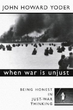 When War Is Unjust, Second Edition: Being Honest in Just-War Thinking - Yoder, John Howard