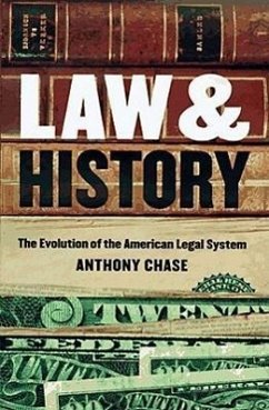 Law and History: The Evolution of the American Legal System - Chase, Anthony
