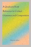 A Quick-And-Easy Reference to Correct Grammar and Composition