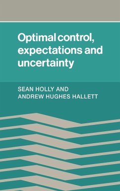 Optimal Control, Expectations and Uncertainty - Holly, Sean; Hallett, Andrew Hughes; Hughes Hallet, Andrew