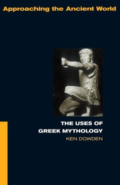 The Uses of Greek Mythology - Dowden, Ken