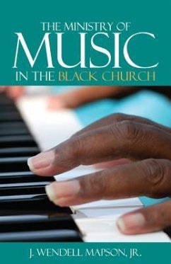 The Ministry of Music in the Black Church - Mapson, J. Wendell