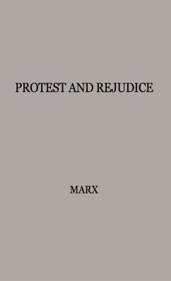 Protest and Prejudice - Marx, Gary T.; Unknown