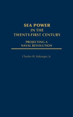 Sea Power in the Twenty-First Century - Koburger, Charles W. Jr.