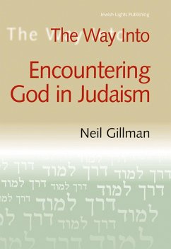 The Way Into Encountering God in Judaism - Gillman, Neil