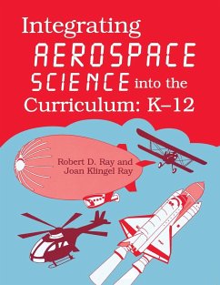 Integrating Aerospace Science Into the Curriculum - Ray, Robert D.; Ray, Joan Klingel; Flack, Jerry D.