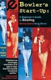 Bowler's Start-Up: A Beginner's Guide to Bowling