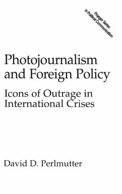 Photojournalism and Foreign Policy - Perlmutter, David D.