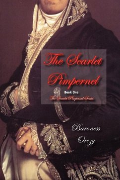 The Scarlet Pimpernel (Book 1 of The Scarlet Pimpernel Series) - Orczy, Baroness