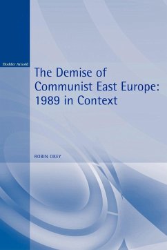 The Demise of Communist East Europe - Okey, Robin
