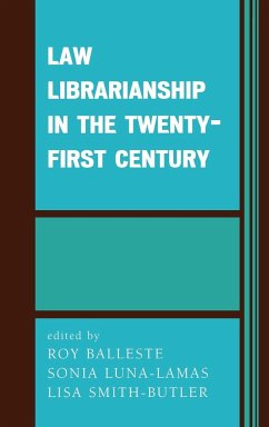 Law Librarianship in the Twenty-First Century - Balleste, Roy; Luna-Lamas, Sonia; Smith-Butler, Lisa