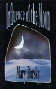 Influence of the Moon - Borsky, Mary