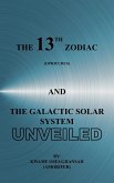 The 13th Zodiac (Ophiuchus and the Galactic Solar System Unveiled
