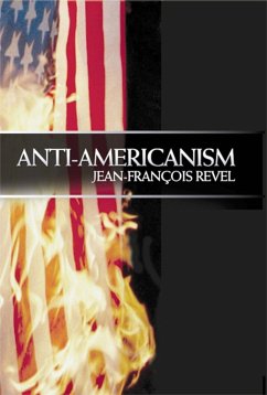 Anti-Americanism - Revel, Jean Francois