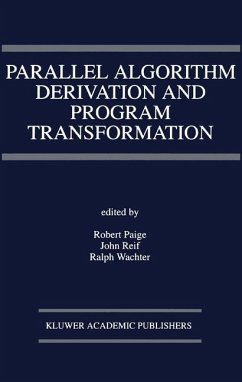 Parallel Algorithm Derivation and Program Transformation - Paige, Robert / Reif, J.H. / Wachter, Ralph (Hgg.)