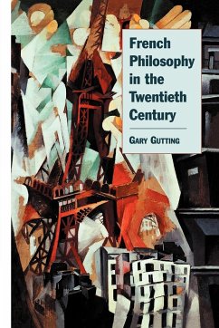 French Philosophy in the Twentieth Century - Gutting, Gary (University of Notre Dame, Indiana)