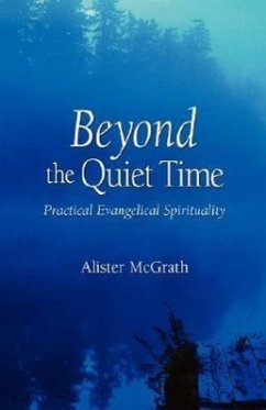 Beyond the Quiet Time: Practical Evangelical Spirituality - Mcgrath, Alister