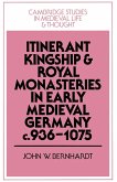 Itinerant Kingship and Royal Monasteries in Early Medieval Germany, C.936 1075