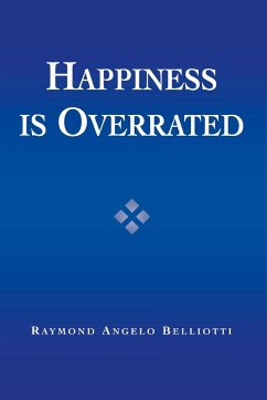 Happiness Is Overrated - Belliotti, Raymond Angelo