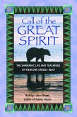 Call of the Great Spirit: The Shamanic Life and Teachings of Medicine Grizzly Bear