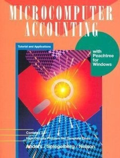 Microcomputer Accounting: Tutorial and Applications with Peachtree for Windows - Nelson, Sally; Speigelberg, Emma J.; Anders, Gregory E.