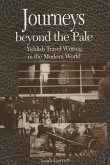 Journeys Beyond the Pale: Yiddish Travel Writing in the Modern World