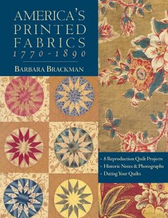 America's Printed Fabrics 1770-1890. - 8 Reproduction Quilt Projects - Historic Notes & Photographs - Dating Your Quilts - Brackman, Barbara