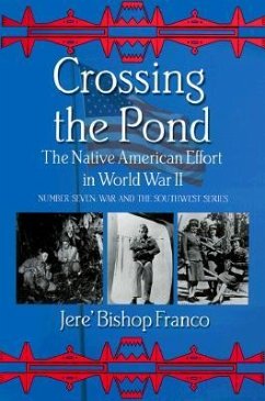 Crossing the Pond: The Native American Effort in World War II - Franco, Jere B.