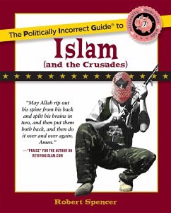The Politically Incorrect Guide to Islam (and the Crusades) - Spencer, Robert