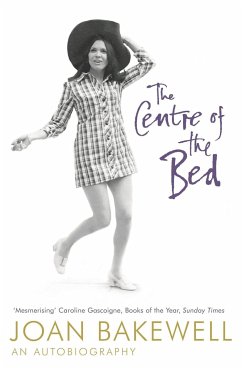 The Centre of the Bed: An Autobiography - Bakewell, Joan