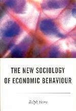 The New Sociology of Economic Behaviour - Fevre, Ralph