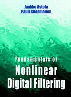 Fundamentals of Nonlinear Digital Filtering - Astola, Jaakko; Kuosmanen, Pauli