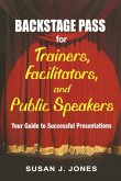 Backstage Pass for Trainers, Facilitators, and Public Speakers