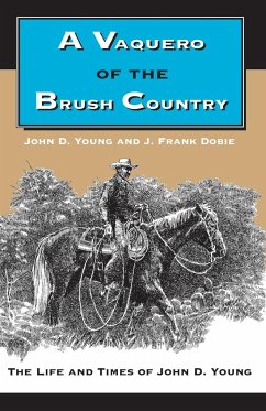 A Vaquero of the Brush Country - Young, John D.