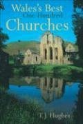 Wales's Best One Hundred Churches - Hughes, T. J.