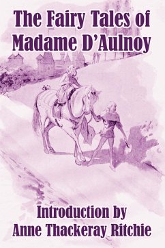 The Fairy Tales of Madame D'Aulnoy - Countess of D'Aulnoy