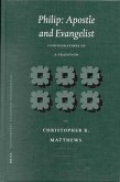 Philip: Apostle and Evangelist: Configurations of a Tradition