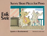 Twenty Short Pieces for Piano (Sports Et Divertissements) Twenty Short Pieces for Piano (Sports Et Divertissements)